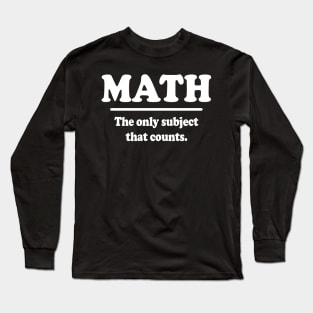 Math The Only Subject That Counts Long Sleeve T-Shirt